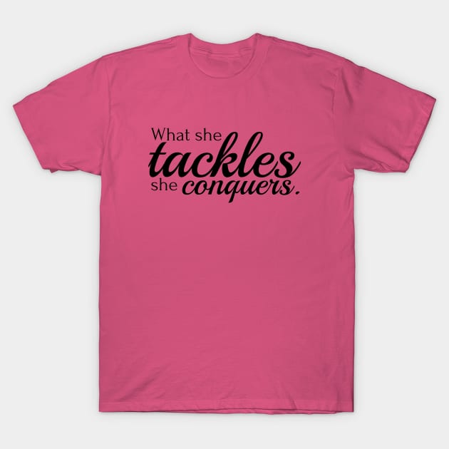 What she tackles she conquers T-Shirt by Stars Hollow Mercantile